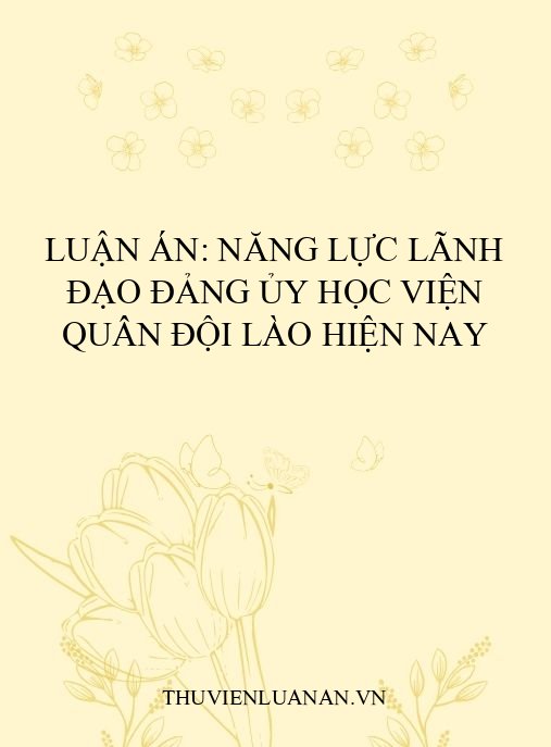 Luận án: Năng lực lãnh đạo Đảng ủy Học viện Quân đội Lào hiện nay