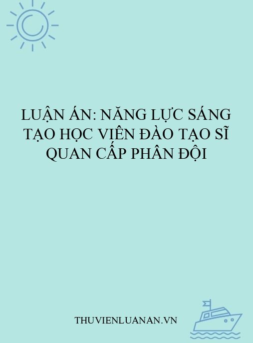Luận án: Năng lực sáng tạo học viên đào tạo sĩ quan cấp phân đội