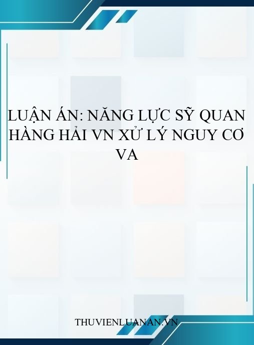Luận án: Năng lực sỹ quan hàng hải VN xử lý nguy cơ va