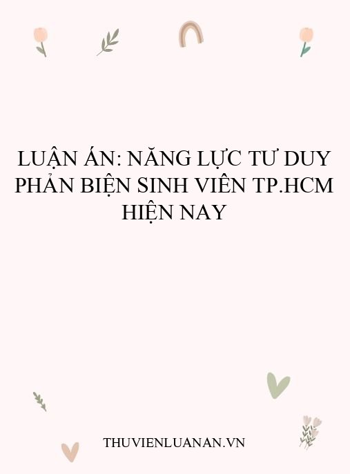 Luận án: Năng lực tư duy phản biện sinh viên TP.HCM hiện nay