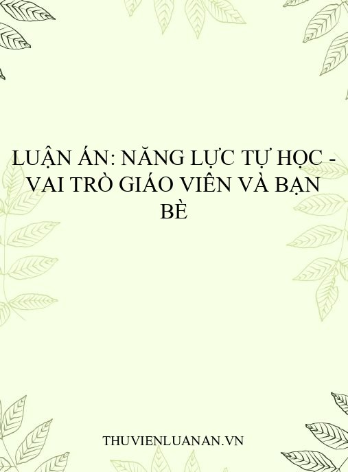 Luận án: Năng lực tự học – vai trò giáo viên và bạn bè