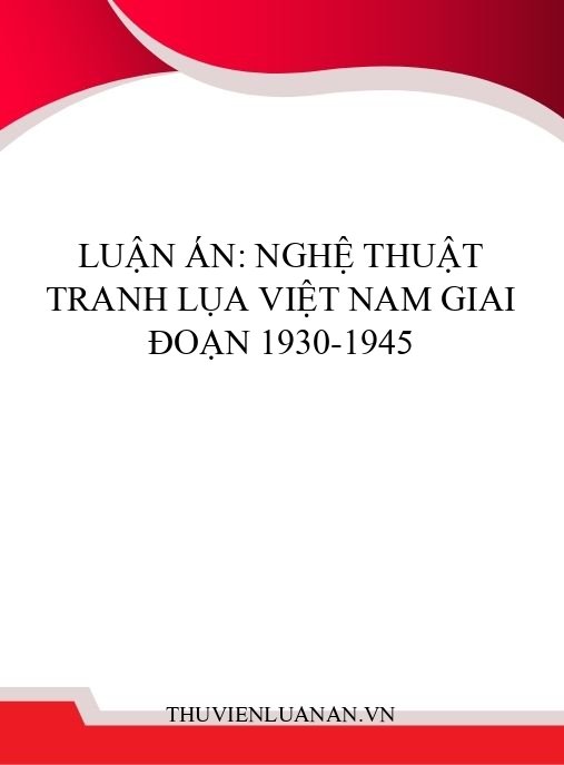 Luận án: Nghệ thuật tranh lụa Việt Nam giai đoạn 1930-1945
