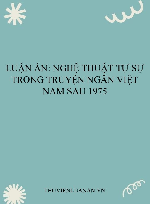 Luận án: Nghệ thuật tự sự trong truyện ngắn Việt Nam sau 1975