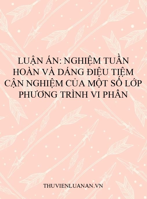 Luận án: Nghiệm tuần hoàn và dáng điệu tiệm cận nghiệm của một số lớp phương trình vi phân