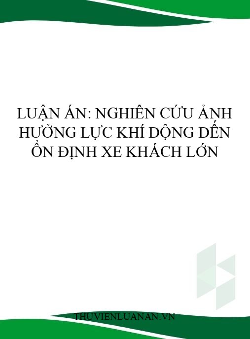 Luận án: Nghiên cứu ảnh hưởng lực khí động đến ổn định xe khách lớn