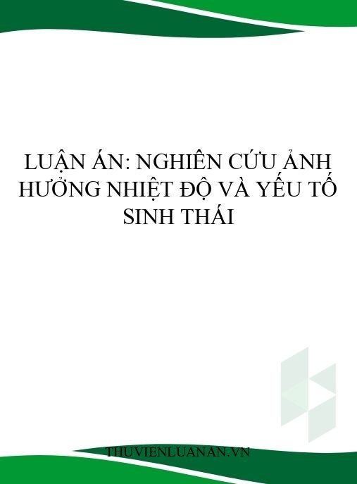 Luận án: Nghiên cứu ảnh hưởng nhiệt độ và yếu tố sinh thái