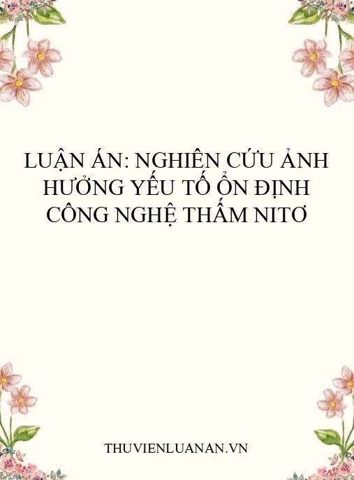 Luận án: Nghiên cứu ảnh hưởng yếu tố ổn định công nghệ thấm nitơ
