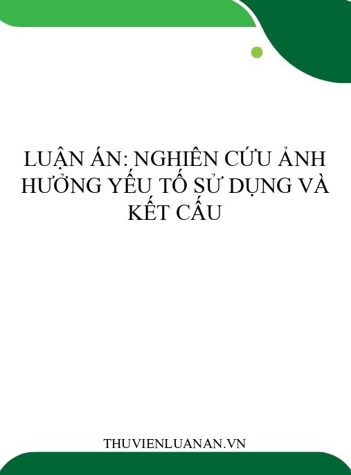 Luận án: Nghiên cứu ảnh hưởng yếu tố sử dụng và kết cấu