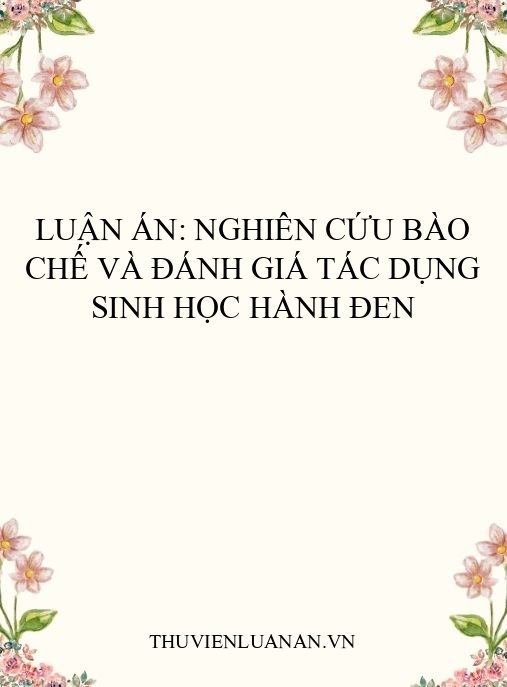 Luận án: Nghiên cứu bào chế và đánh giá tác dụng sinh học hành đen