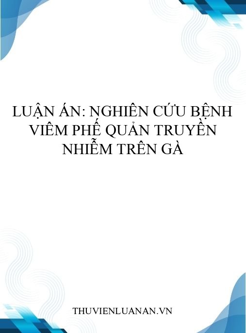 Luận án: Nghiên cứu bệnh viêm phế quản truyền nhiễm trên gà