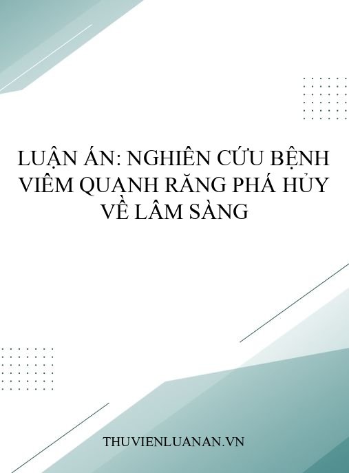 Luận án: Nghiên cứu bệnh viêm quanh răng phá hủy về lâm sàng