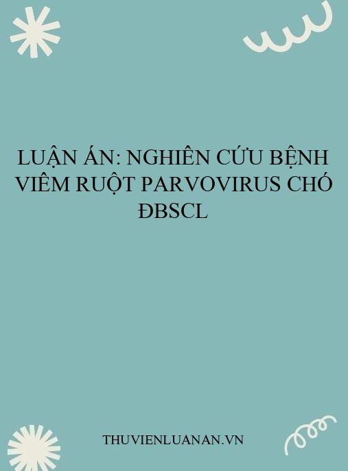 Luận án: Nghiên cứu bệnh viêm ruột Parvovirus chó ĐBSCL