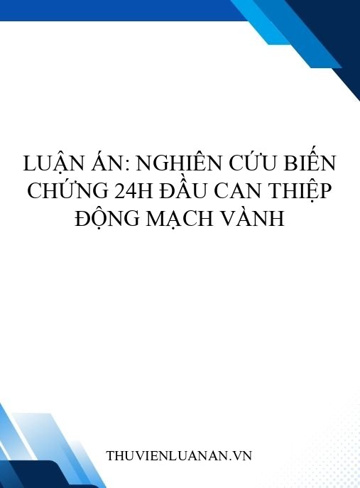 Luận án: Nghiên cứu biến chứng 24h đầu can thiệp động mạch vành