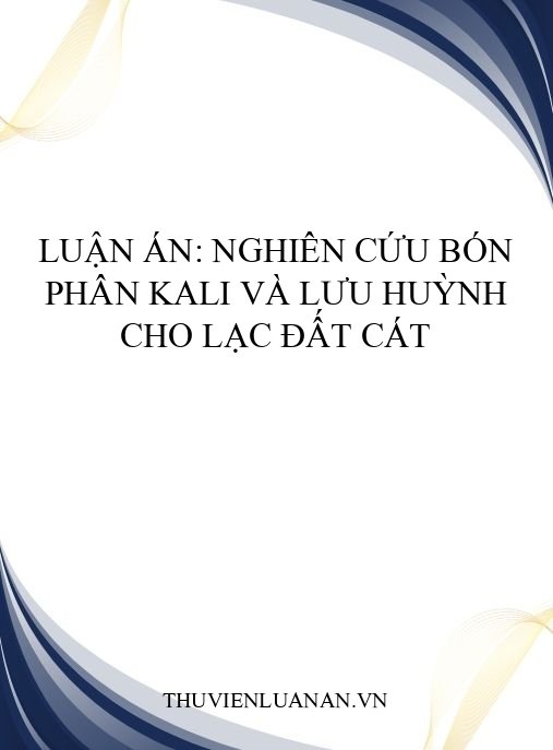 Luận án: Nghiên cứu bón phân kali và lưu huỳnh cho lạc đất cát