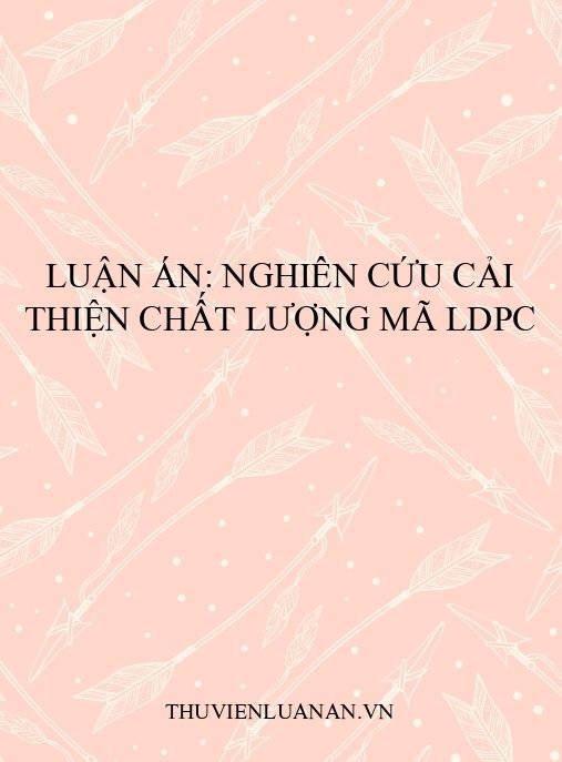 Luận án: Nghiên cứu cải thiện chất lượng mã LDPC