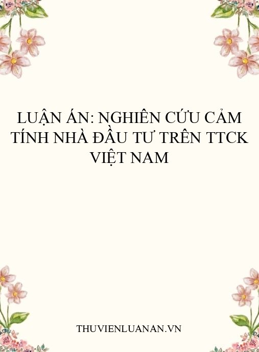 Luận án: Nghiên cứu cảm tính nhà đầu tư trên TTCK Việt Nam