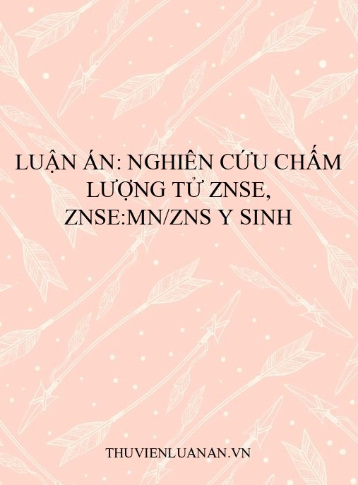 Luận án: Nghiên cứu chấm lượng tử ZnSe, ZnSe:Mn/ZnS y sinh