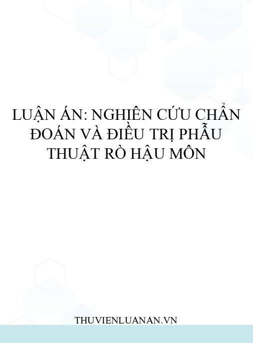 Luận án: Nghiên cứu chẩn đoán và điều trị phẫu thuật rò hậu môn