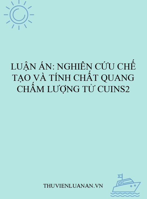 Luận án: Nghiên cứu chế tạo và tính chất quang chấm lượng tử CuInS2