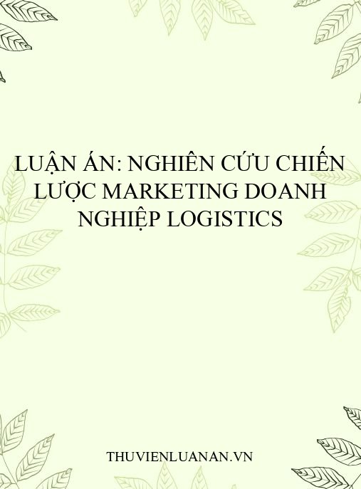 Luận án: Nghiên cứu chiến lược marketing doanh nghiệp logistics