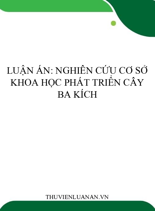 Luận án: Nghiên cứu cơ sở khoa học phát triển cây Ba Kích