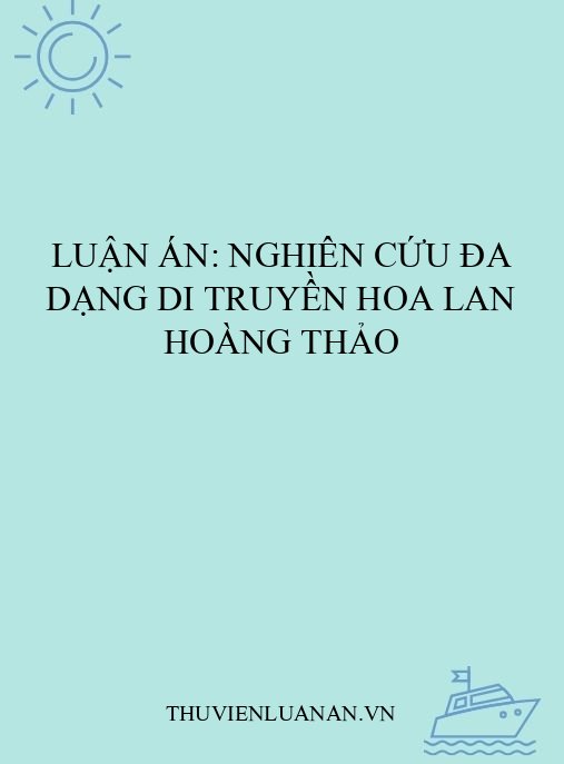 Luận án: Nghiên cứu đa dạng di truyền hoa lan Hoàng Thảo