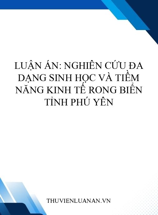 Luận án: Nghiên cứu đa dạng sinh học và tiềm năng kinh tế rong biển tỉnh Phú Yên