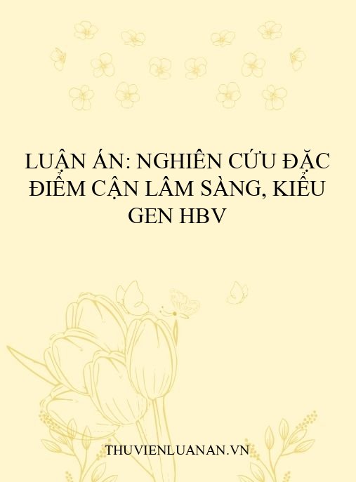 Luận án: Nghiên cứu đặc điểm cận lâm sàng, kiểu gen HBV