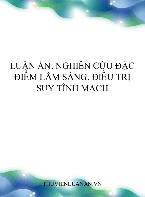 Luận án: Nghiên cứu đặc điểm lâm sàng, điều trị suy tĩnh mạch