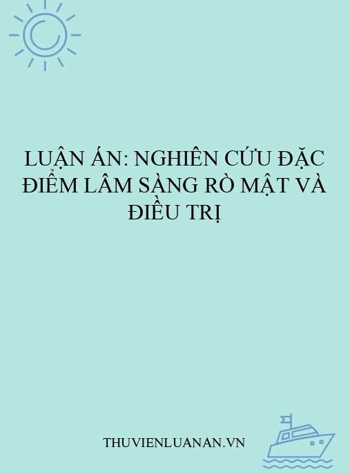 Luận án: Nghiên cứu đặc điểm lâm sàng rò mật và điều trị
