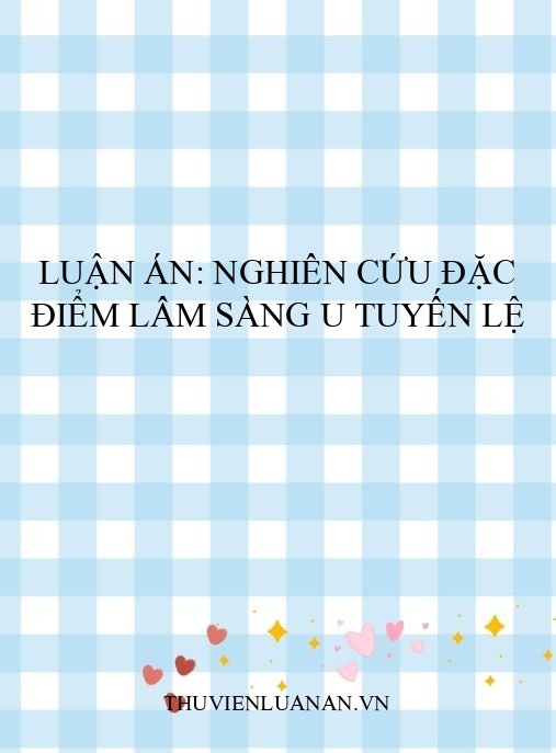 Luận án: Nghiên cứu đặc điểm lâm sàng u tuyến lệ