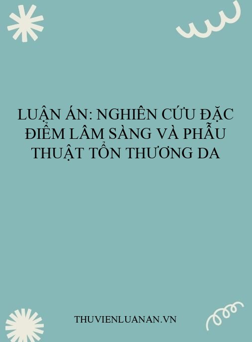 Luận án: Nghiên cứu đặc điểm lâm sàng và phẫu thuật tổn thương da