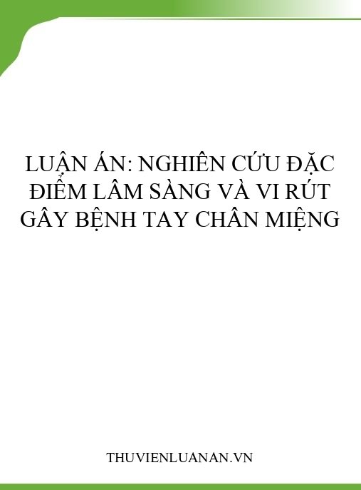 Luận án: Nghiên cứu đặc điểm lâm sàng và vi rút gây bệnh Tay Chân Miệng