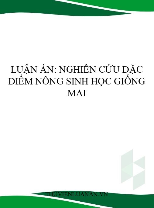 Luận án: Nghiên cứu đặc điểm nông sinh học giống mai