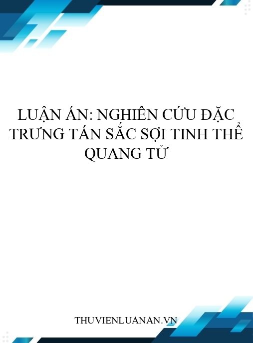 Luận án: Nghiên cứu đặc trưng tán sắc sợi tinh thể quang tử