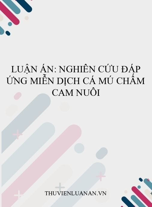 Luận án: Nghiên cứu đáp ứng miễn dịch cá mú chấm cam nuôi