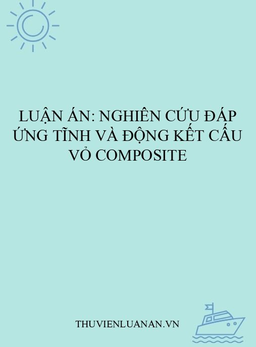 Luận án: Nghiên cứu đáp ứng tĩnh và động kết cấu vỏ composite