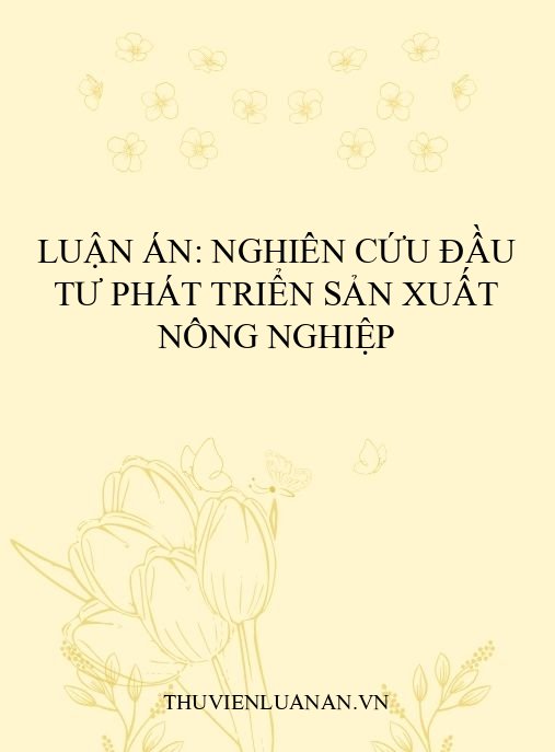 Luận án: Nghiên cứu đầu tư phát triển sản xuất nông nghiệp
