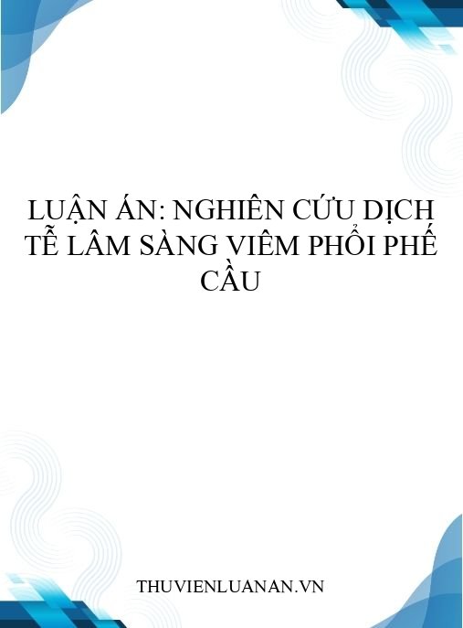 Luận án: Nghiên cứu dịch tễ lâm sàng viêm phổi phế cầu
