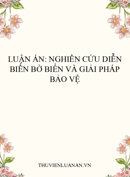 Luận án: Nghiên cứu diễn biến bờ biển và giải pháp bảo vệ