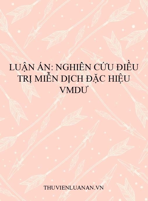 Luận án: Nghiên cứu điều trị miễn dịch đặc hiệu VMDƯ