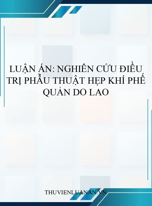 Luận án: Nghiên cứu điều trị phẫu thuật hẹp khí phế quản do lao