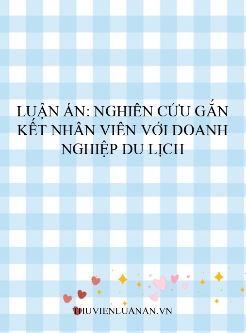 Luận án: Nghiên cứu gắn kết nhân viên với doanh nghiệp du lịch