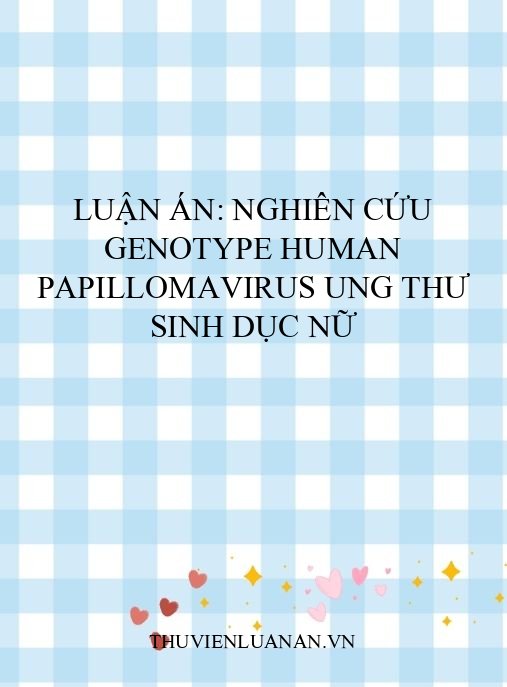 Luận án: Nghiên cứu genotype Human Papillomavirus ung thư sinh dục nữ