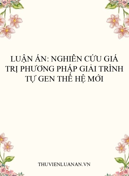 Luận án: Nghiên cứu giá trị phương pháp giải trình tự gen thế hệ mới
