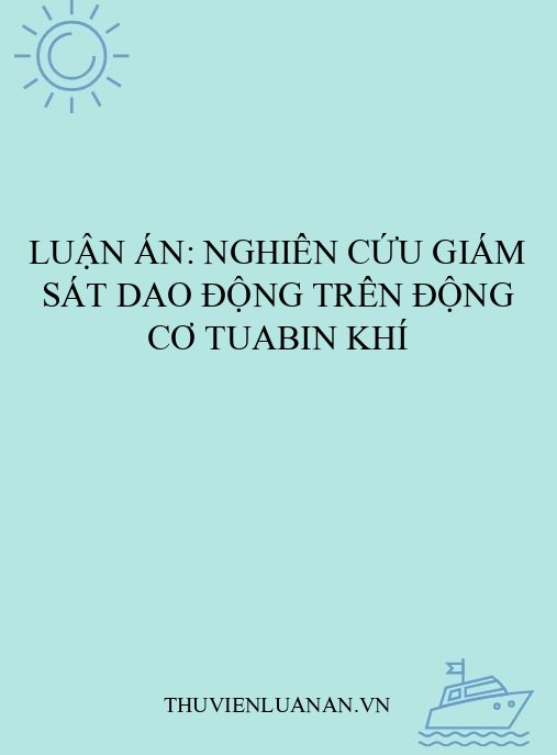 Luận án: Nghiên cứu giám sát dao động trên động cơ tuabin khí
