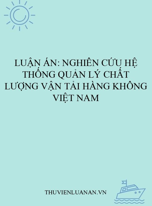 Luận án: Nghiên cứu hệ thống quản lý chất lượng vận tải hàng không Việt Nam