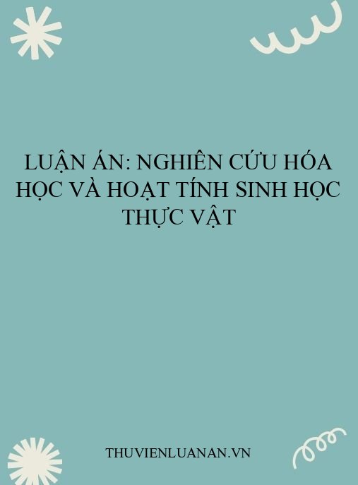 Luận án: Nghiên cứu hóa học và hoạt tính sinh học thực vật