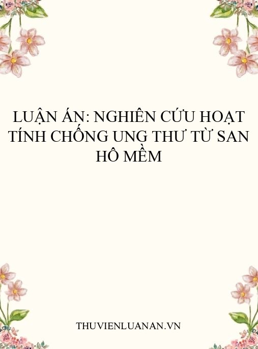 Luận án: Nghiên cứu hoạt tính chống ung thư từ san hô mềm