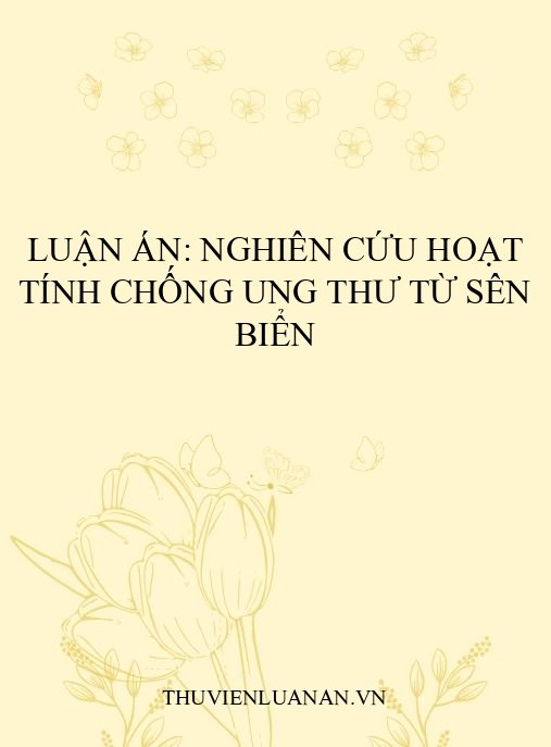 Luận án: Nghiên cứu hoạt tính chống ung thư từ sên biển